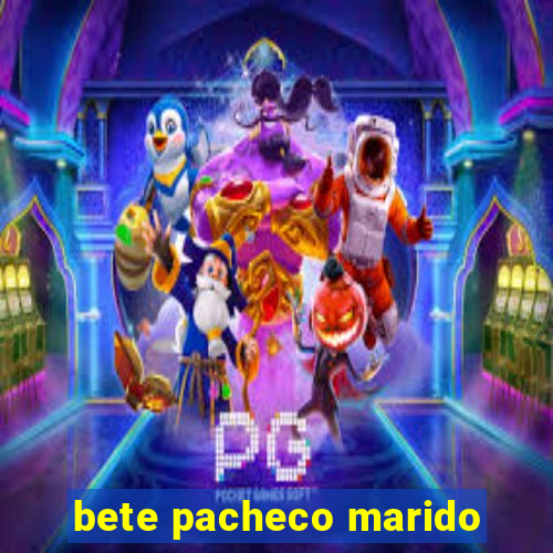 bete pacheco marido